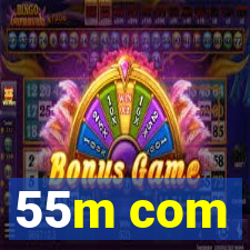 55m com